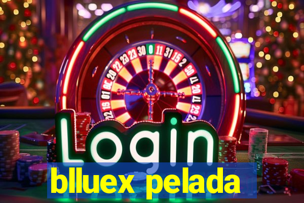 blluex pelada